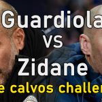 Zidane vs Guardiola | The calvos challenge | Previa Real Madrid Manchester City